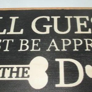 All Guests Must be Approved By the dog Cute dog sign window or wall